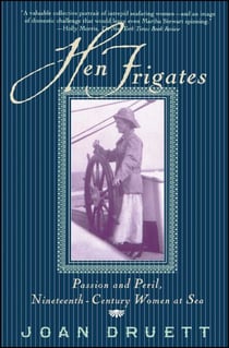 Hen Frigates - Passion and Peril, Nineteenth-Century Women at Sea