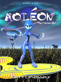 Aoleon The Martian Girl: Part 1 First Contact (Middle Grade Science Fiction Fantasy Adventure Graphic Novel Chapter Book for Kids and Parents) - Aoleon The Martian Girl, #1