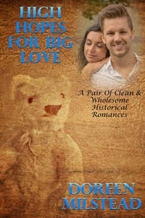 High Hopes For Big Love (A Pair Of Clean & Wholesome Historical Romances)