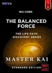 Wu Chen - The Balanced Force - Life Path Discovery Series