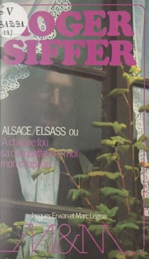 Alsace-Elsass - Ou À chaque fou sa casquette et à moi mon chapeau. Réflexions et anecdotes