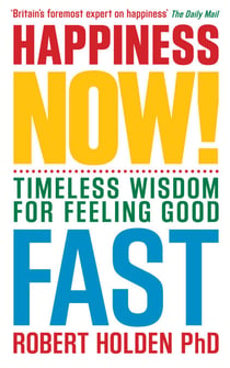 Happiness Now! - Timeless Wisdom for Feeling Good Fast