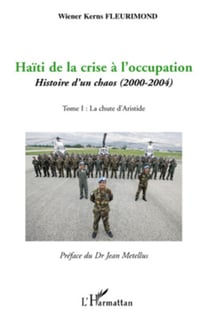 Haïti de la crise à l'occupation - Histoire d'un chaos (2000-2004) - Tome I : La chute d'Aristide