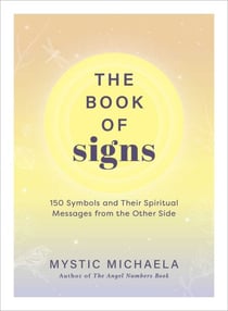 The Book of Signs - 150 Symbols and Their Spiritual Messages from the Other Side