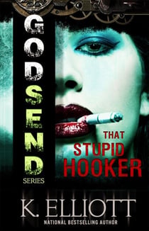 Godsend 10: That Stupid Hooker - The Godsend Series, #1