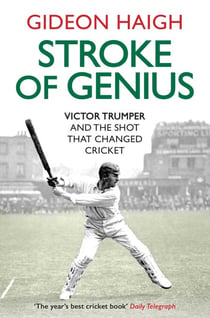 Stroke of Genius - Victor Trumper and the Shot that Changed Cricket