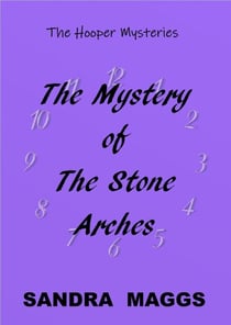 The Mystery of the Stone Arches - The Hooper Mysteries, #3