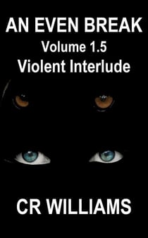 An Even Break 1.5: Violent Interlude - An Even Break, #1.5