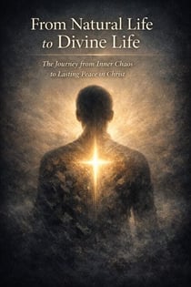 From Natural Life to Divine Life