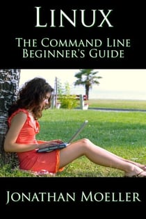 The Linux Command Line Beginner's Guide - Computer Beginner's Guide, #3
