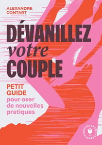 Dévanillez votre couple - Petit guide pour oser de nouvelles pratiques