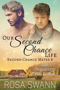 Our Second Chance Life: MM Omegaverse Mpreg Romance - Second Chance Mates, #8