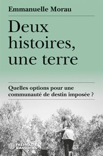 Deux histoires, une terre. Quelles options pour une communauté de destin imposée ?