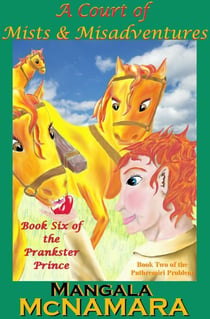 A Court of Mists and Misadventures: Book 6 of the Prankster Prince - The Prankster Prince, #6