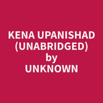 Kena Upanishad (Unabridged)