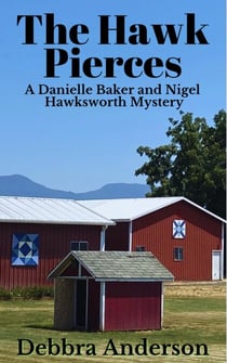 The Hawk Pierces - A Danielle Baker and Nigel Hawksworth Series, #2