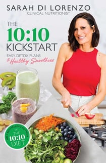 The 10:10 Kickstart - Easy detox plans and healthy smoothies