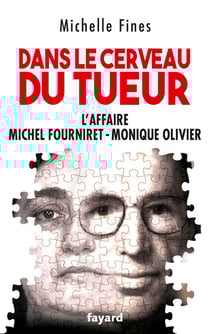 Dans le cerveau du tueur - Monique Olivier - Michel Fourniret