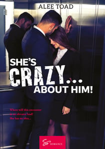 She’s Crazy… About Him! - A sensual, light chick-lit romance