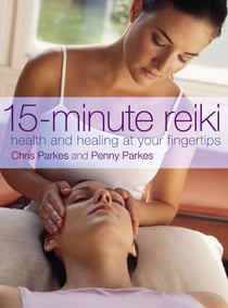 15-Minute Reiki - Health and Healing at your Fingertips
