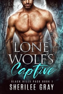 Lone Wolf's Captive (Black Hills Pack #1) - Black Hills Pack, #1