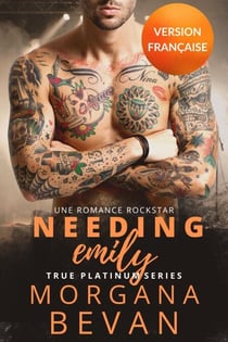 Needing Emily: une romance rockstar - True Platinum en français, #4.5