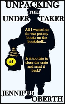 Unpacking the Undertaker - The Ella Westin Mysteries, #4