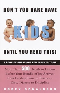 Don't You Dare Have Kids Until You Read This! - The Book of Questions for Parents-to-Be