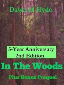 In The Woods + Bonus Prequel 2nd Edition - The Woods, #1