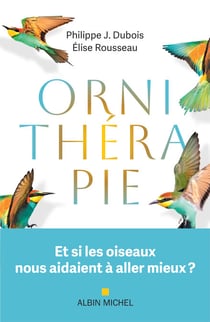 Ornithérapie - Et si les oiseaux nous aidaient à aller mieux ?