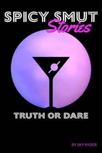 Truth or Dare - Spicy Smut Stories