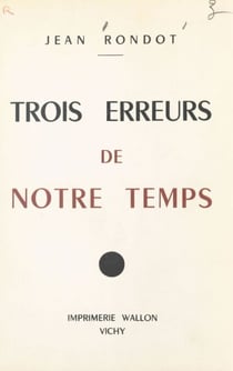Trois erreurs de notre temps