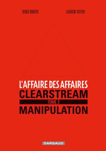 L'affaire des affaires - Tome 3 - Clearstream manipulation