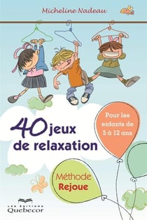 40 jeux de relaxation. Méthode Rejoue - Pour enfant de 5 à 12 ans