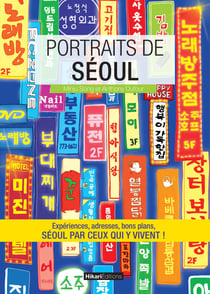 Portraits de Séoul - Séoul par ceux qui y vivent !
