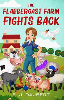 The Flabbergast Farm Fights Back - The Flabbergast Farm, #1