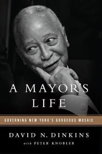 A Mayor's Life - Governing New York's Gorgeous Mosaic