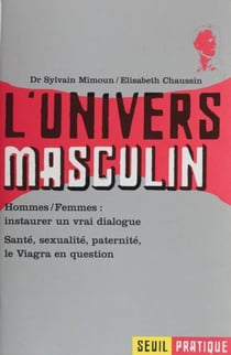 L'Univers masculin - Santé, sexualité, psychologie, paternité, le Viagra en question