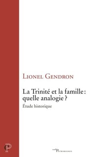 La Trinité et la famille : quelle analogie ? - Etude historique