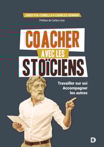 Coacher avec les stoïciens - Travailler sur soi. Accompagner les autres