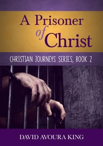 A Prisoner of Christ - Christian Journeys, #2