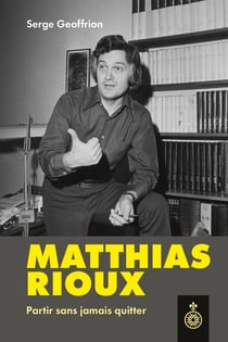 Matthias Rioux - Partir sans jamais quitter