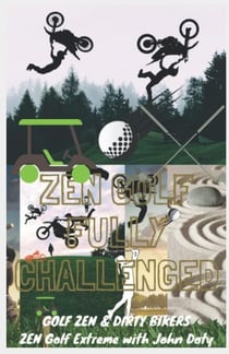 Zen Golf. Fully Challenged. Golf Zen &amp; Dirty Bikers. Zen Extreme Golf With John Doty. FMX Zen Polo - zen me up putty putterson, #2