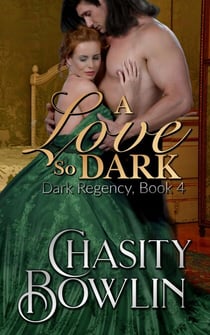 A Love So Dark - The Dark Regency Series, #4