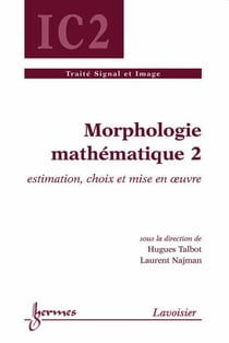 Morphologie mathématique 2 - Estimation, choix et mise en oeuvre