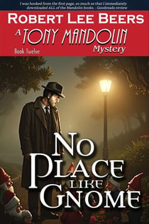 No Place Like Gnome - The Tony Mandolin Mysteries, #12