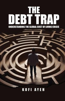 The Debt Trap: Understanding the Global Cost of Living Crisis