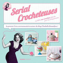 Serial crocheteuses - 15 défis relevés par les blogueuses
