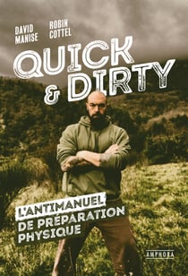 Quick &amp; dirty - L'antimanuel de préparation physique