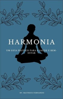 Harmonia: um guia prático para a saúde e bem-estar